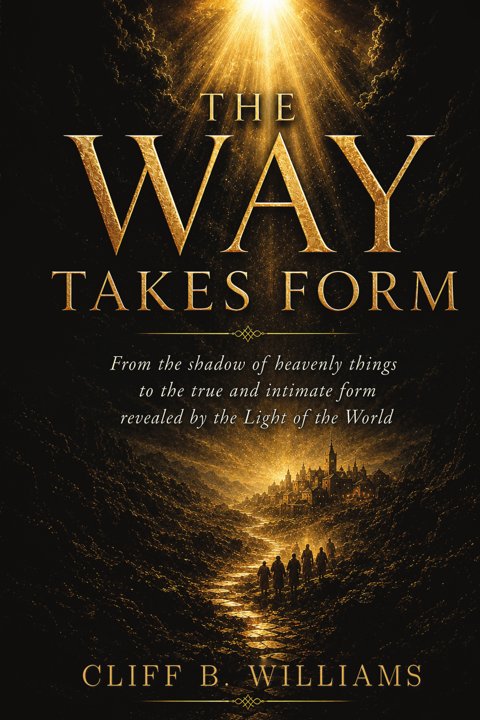 The Way Takes Form by Cliff B. Williams. Order on Amazon